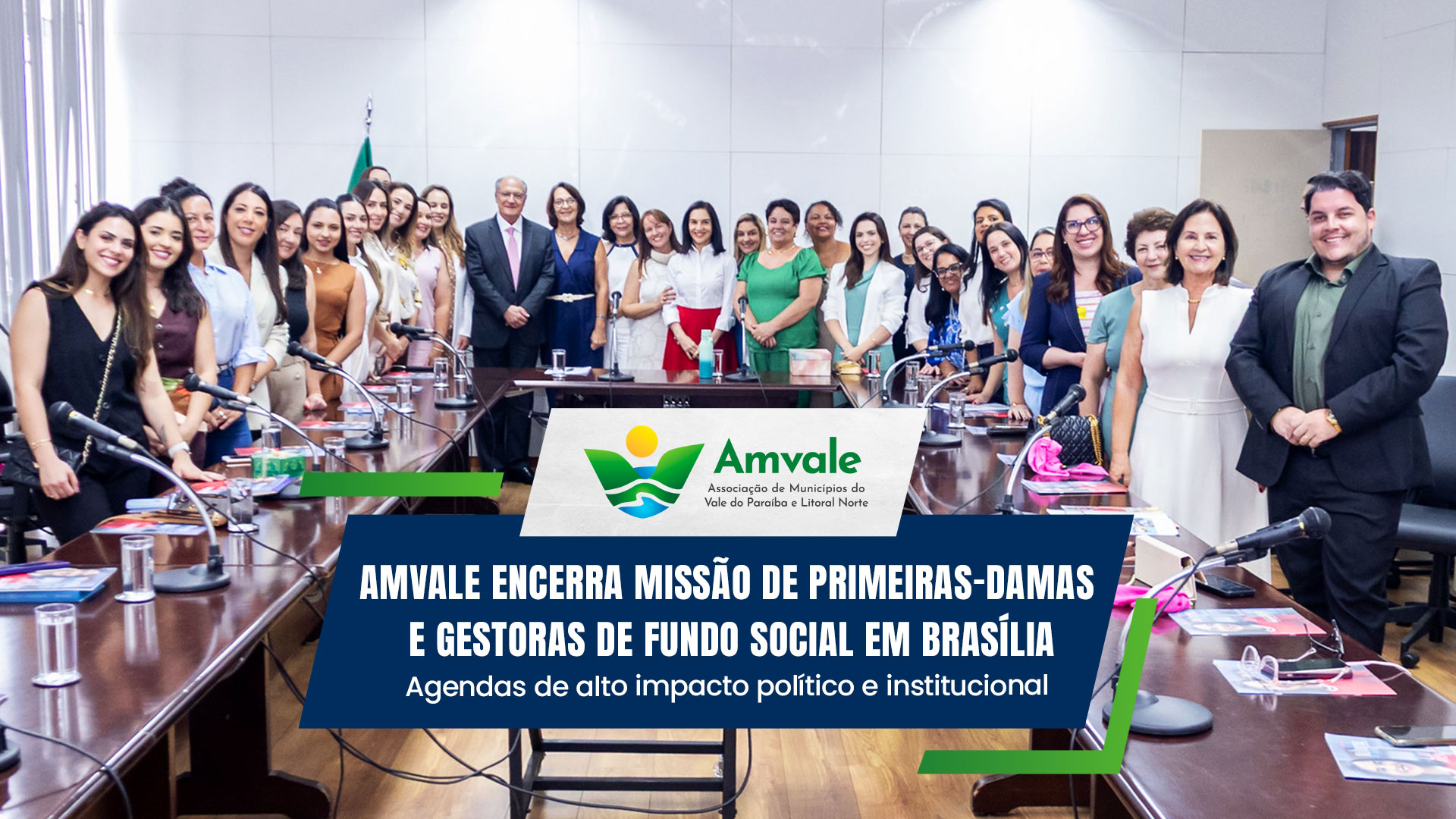 No momento, você está visualizando AMVALE encerra Missão de Primeiras-Damas e Gestoras de Fundo Social em Brasília com agenda de alto impacto político e institucional